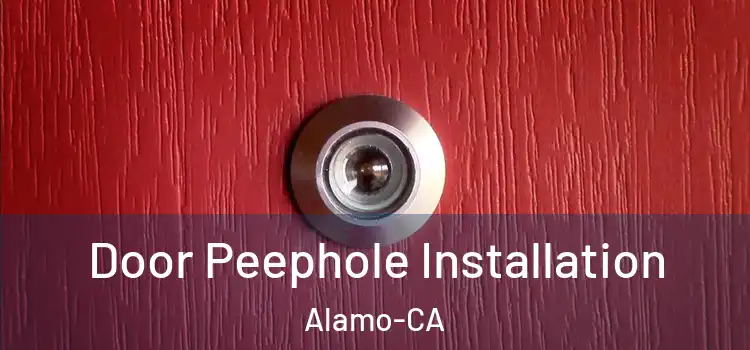  Door Peephole Installation Alamo-CA